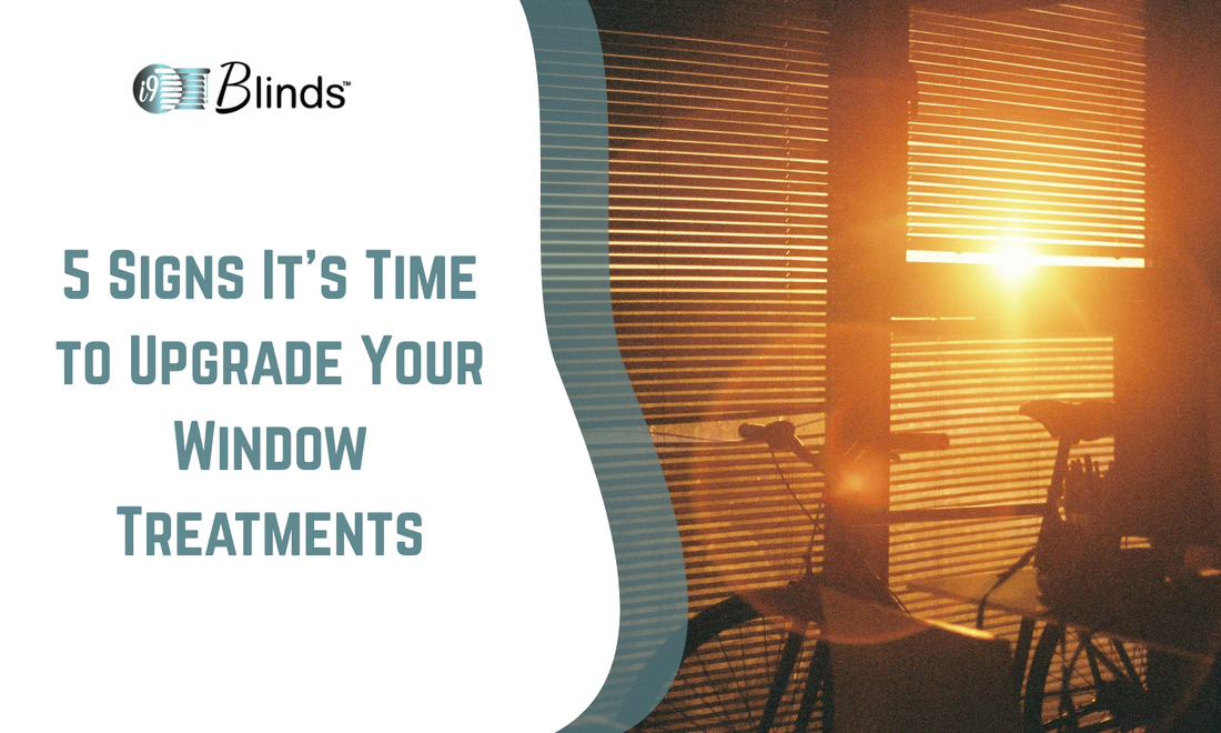 5 Signs It's Time to Upgrade Your Window Treatments