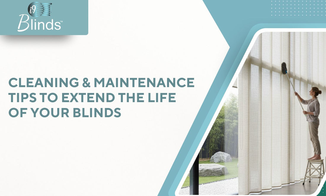 Cleaning & Maintenance Tips to Extend the Life of Your Blinds