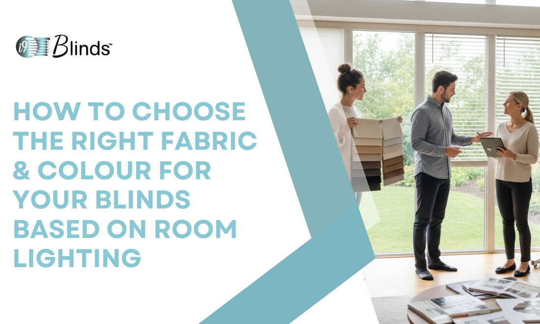 How to Choose the Right Fabric & Colour for Your Blinds Based on Room Lighting