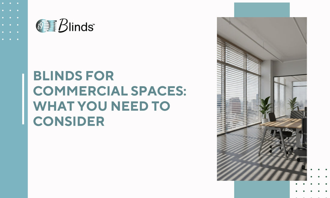 Blinds for Commercial Spaces: What You Need to Consider