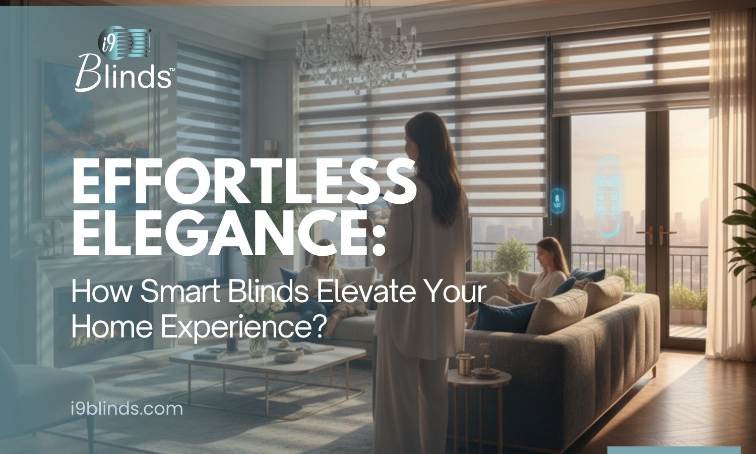 Effortless Elegance: How Smart Blinds Elevate Your Home Experience?